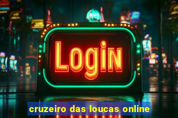 cruzeiro das loucas online